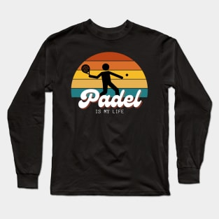 Padel is my Life-Padel Sport lovers gift Long Sleeve T-Shirt